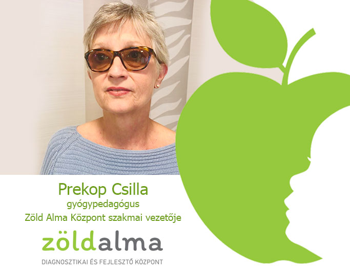 Prekop Csilla a Zöld Alma Diagnosztikai és Fejlesztő Központ szakmai vezetője Prekop Csilla a Zöld Alma Diagnosztikai és Fejlesztő Központ szakmai vezetője